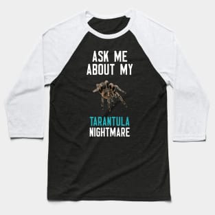 Ask Me About My Tarantula Nightmare Baseball T-Shirt